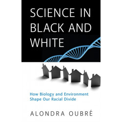 Science in Black and White: How Biology and Environment Shape Our Racial Divide