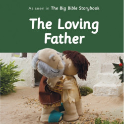 The The Loving Father: As Seen In The Big Bible Storybook: As Seen In The Big Bible Storybook