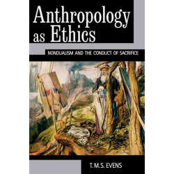 Anthropology as Ethics: Nondualism and the Conduct of Sacrifice