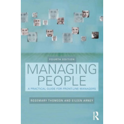 Managing People: A Practical Guide for Front-line Managers
