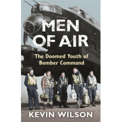 Men Of Air: The Doomed Youth Of Bomber Command