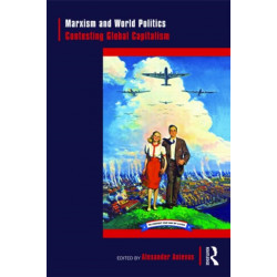 Marxism and World Politics: Contesting Global Capitalism