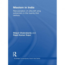 Maoism in India: Reincarnation of Ultra-Left Wing Extremism in the Twenty-First Century