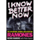I Know Better Now: My Life Before, During and After the Ramones