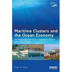 Maritime Clusters and the Ocean Economy: An Integrated Approach to Managing Coastal and Marine Space