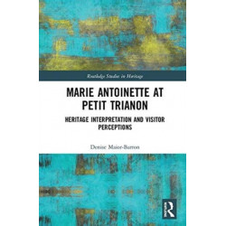 Marie Antoinette at Petit Trianon: Heritage Interpretation and Visitor Perceptions