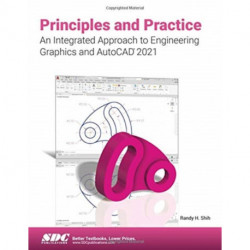 Principles and Practice An Integrated Approach to Engineering Graphics and AutoCAD 2021