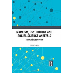 Marxism, Psychology and Social Science Analysis: Taking Seve Seriously