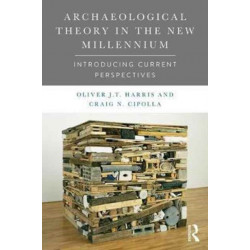 Archaeological Theory in the New Millennium: Introducing Current Perspectives
