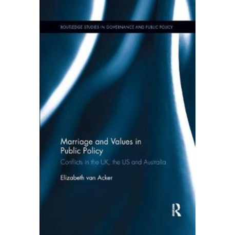 Marriage and Values in Public Policy: Conflicts in the UK, the US and Australia