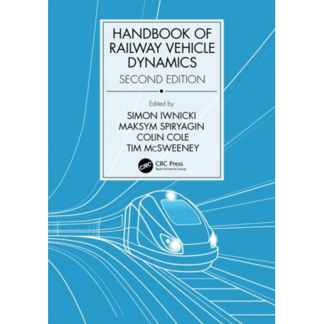 Handbook of Railway Vehicle Dynamics, Second Edition