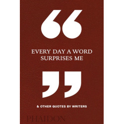 Every Day a Word Surprises Me & Other Quotes by Writers
