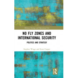 No Fly Zones and International Security: Politics and Strategy