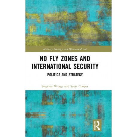 No Fly Zones and International Security: Politics and Strategy