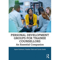 Personal Development Groups for Trainee Counsellors: An Essential Companion