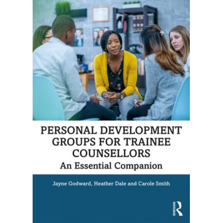 Personal Development Groups for Trainee Counsellors: An Essential Companion