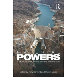 Material Powers: Cultural Studies, History and the Material Turn