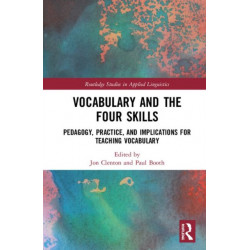 Vocabulary and the Four Skills: Pedagogy, Practice, and Implications for Teaching Vocabulary