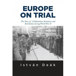 Europe on Trial: The Story of Collaboration, Resistance, and Retribution during World War II