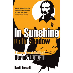 In Sunshine or In Shadow: A Journey Through the Life of Derek Dougan