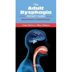 The Adult Dysphagia Pocket Guide: Neuroanatomy to Clinical Practice