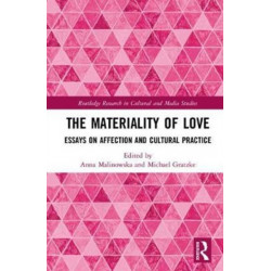 The Materiality of Love: Essays on Affection and Cultural Practice