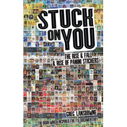 Stuck on You: The Rise & Fall - & Rise of Panini Stickers