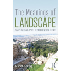 The Meanings of Landscape: Essays on Place, Space, Environment and Justice