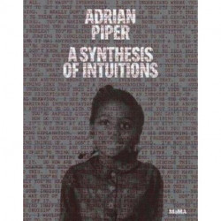 Adrian Piper: A Synthesis of Intuitions: 1965-2016