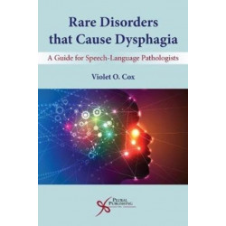 Rare Disorders that Cause Dysphagia: A Guide for Speech-Language Pathologists
