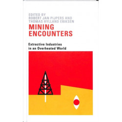 Mining Encounters: Extractive Industries in an Overheated World