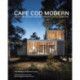 Cape Cod Modern: Midcentury Architecture and Community on the Outer Cape