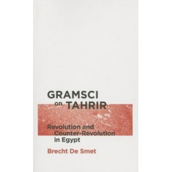 Gramsci on Tahrir: Revolution and Counter-Revolution in Egypt