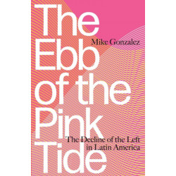The Ebb of the Pink Tide: The Decline of the Left in Latin America