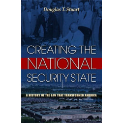 Creating the National Security State: A History of the Law That Transformed America