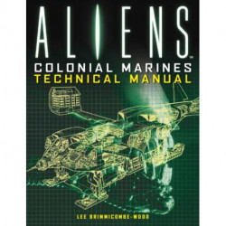 Aliens: Colonial Marines Technical Manual: Colonial Marines Technical Manual
