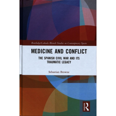 Medicine and Conflict: The Spanish Civil War and its Traumatic Legacy