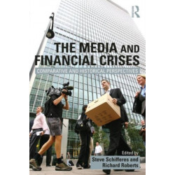 The Media and Financial Crises: Comparative and Historical Perspectives