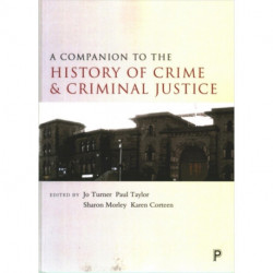 A Companion to the History of Crime and Criminal Justice