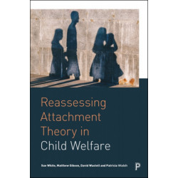 Reassessing Attachment Theory in Child Welfare