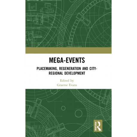 Mega-Events: Placemaking, Regeneration and City-Regional Development