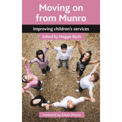 Moving on from Munro: Improving Children's Services