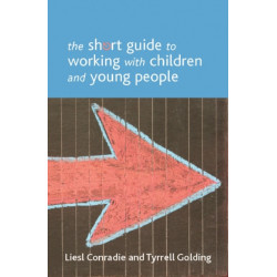 The Short Guide to Working with Children and Young People