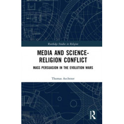 Media and Science-Religion Conflict: Mass Persuasion in the Evolution Wars