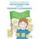 Metacognition in the Primary Classroom: A practical guide to helping children understand how they learn best