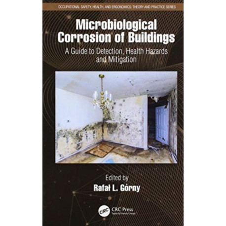 Microbiological Corrosion of Buildings: A Guide to Detection, Health Hazards, and Mitigation