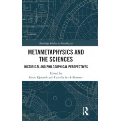 Metametaphysics and the Sciences: Historical and Philosophical Perspectives