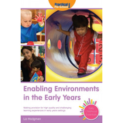 Enabling Environments in the Early Years: Making Provision for High Quality and Challenging Learning Experiences in Early Years Settings