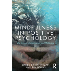 Mindfulness in Positive Psychology: The Science of Meditation and Wellbeing