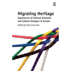 Migrating Heritage: Experiences of Cultural Networks and Cultural Dialogue in Europe